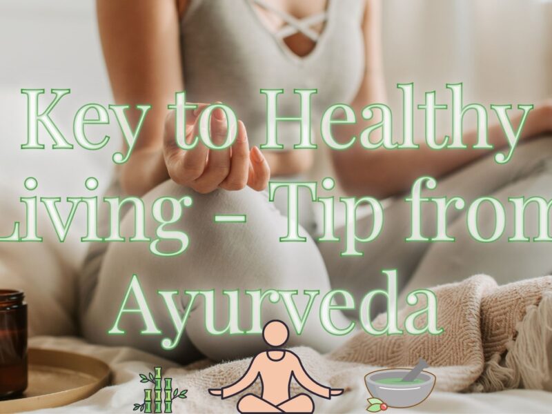 Key to Healthy Living – Tip from Ayurveda